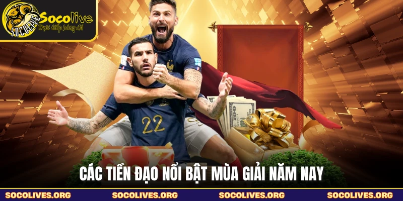 Các tiền đạo nổi bật mùa giải năm nay