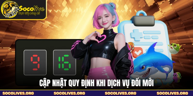 Cập nhật quy định khi dịch vụ đổi mới