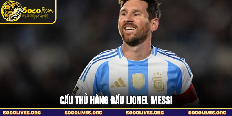 Cầu thủ hàng đầu Lionel Messi